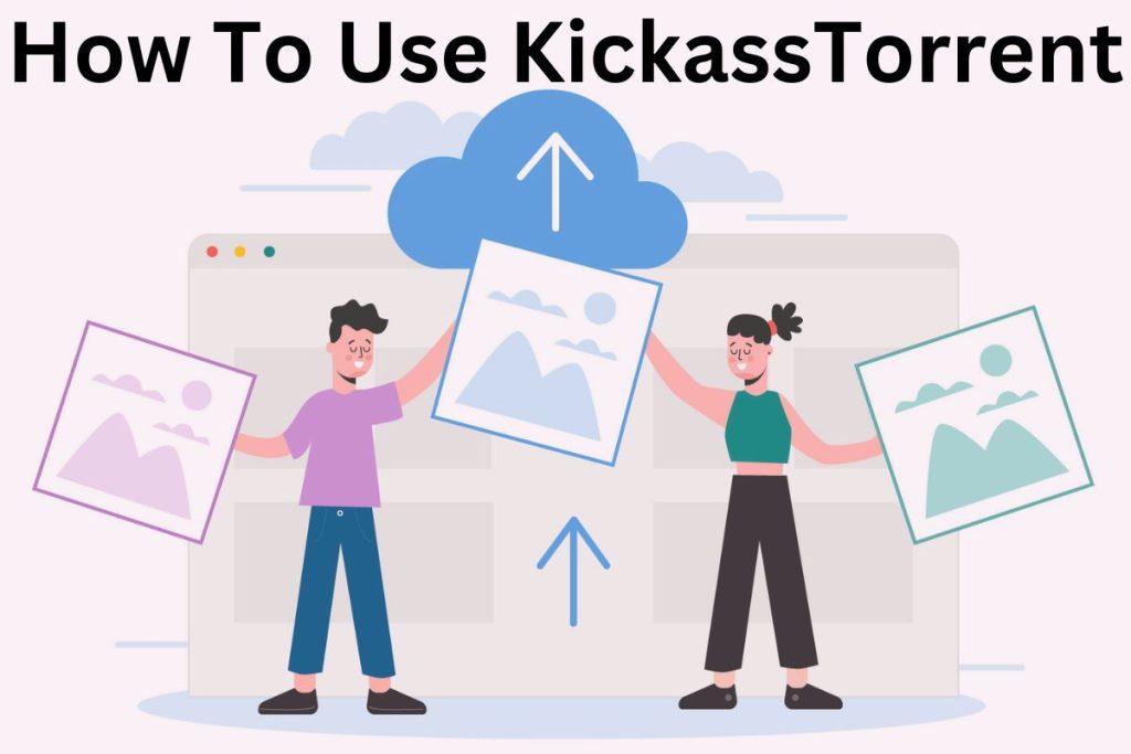 How to Use KickassTorrent Safely