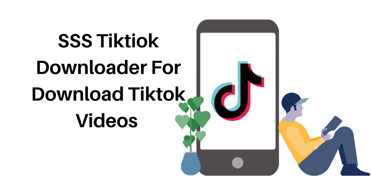 SSS TikTok  Ultimate High Definition Downloading Solution